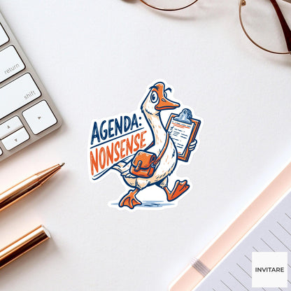 Agenda Nonsense Goose Sticker, Funny Silly Planner Laptop Water Bottle Decal