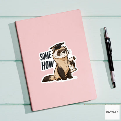 Somehow Graduation Ferret Sticker, Funny Grad School Laptop Water Bottle Decal
