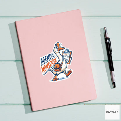 Agenda Nonsense Goose Sticker, Funny Silly Planner Laptop Water Bottle Decal