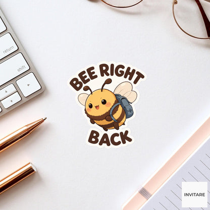 Bee Right Back Sticker, Funny Bee Student Pun Laptop Planner Gift for Busy Friend