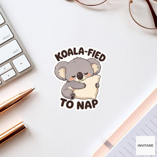 Koala-fied to Nap Sticker, Funny Koala Nap Pun Laptop Planner Gift for Sleepy Friend