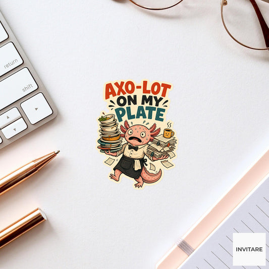 Axo-lot on My Plate Sticker, Funny Axolotl Work Pun Laptop Gift for Overwhelmed Friend