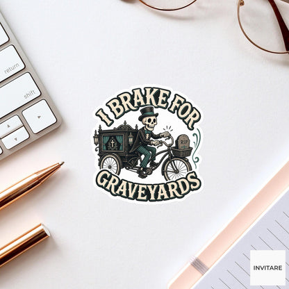 I Brake for Graveyards Sticker, Funny Spooky Halloween Laptop Bottle Planner Journal Gift
