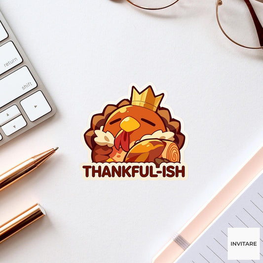 Thankful Ish Turkey Sticker, Sarcastic Thanksgiving Dinner Roll Laptop Planner Journal Humor Gift